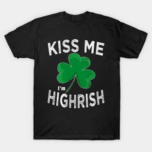st patricks day kiss me im highrish T-Shirt
